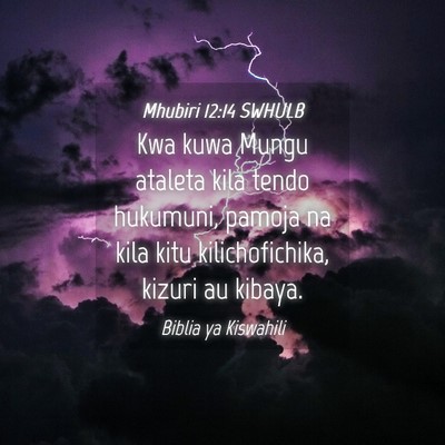 Picture 04 - Mhubiri 12:14 SWHULB - Kwa kuwa Mungu ataleta kila tendo hukumuni, - Bible Verse Picture