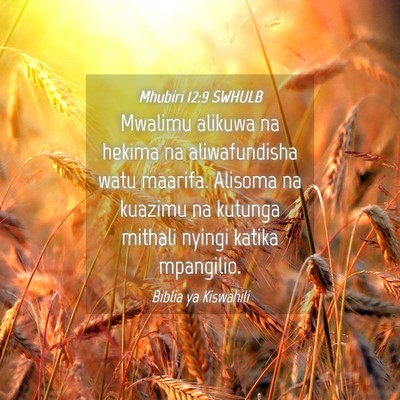 Picture 04 - Mhubiri 12:9 SWHULB - Mwalimu alikuwa na hekima na aliwafundisha watu - Bible Verse Picture