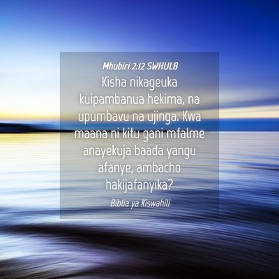 Picture 04 - Mhubiri 2:12 SWHULB - Kisha nikageuka kuipambanua hekima, na upumbavu - Bible Verse Picture