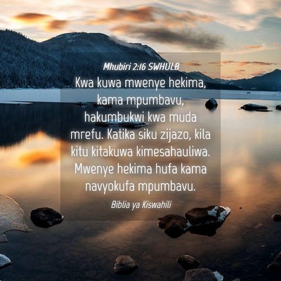 Picture 04 - Mhubiri 2:16 SWHULB - Kwa kuwa mwenye hekima, kama mpumbavu, hakumbukwi - Bible Verse Picture