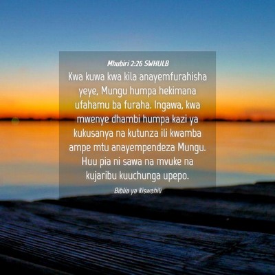 Picture 04 - Mhubiri 2:26 SWHULB - Kwa kuwa kwa kila anayemfurahisha yeye, Mungu - Bible Verse Picture