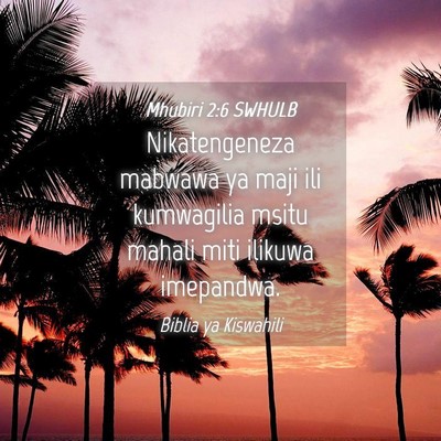 Picture 04 - Mhubiri 2:6 SWHULB - Nikatengeneza mabwawa ya maji ili kumwagilia - Bible Verse Picture