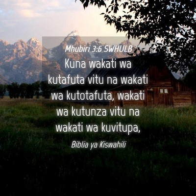 Picture 04 - Mhubiri 3:6 SWHULB - Kuna wakati wa kutafuta vitu na wakati wa - Bible Verse Picture