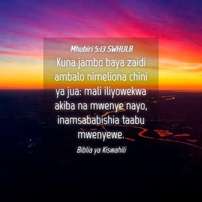 Picture 04 - Mhubiri 5:13 SWHULB - Kuna jambo baya zaidi ambalo nimeliona chini ya - Bible Verse Picture