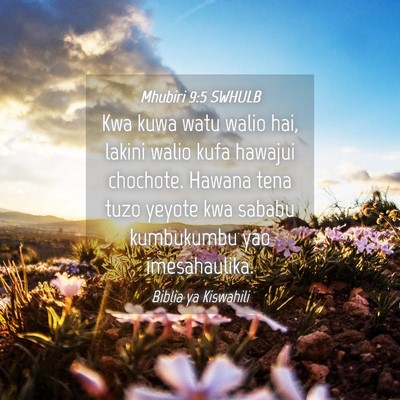 Picture 04 - Mhubiri 9:5 SWHULB - Kwa kuwa watu walio hai, lakini walio kufa - Bible Verse Picture