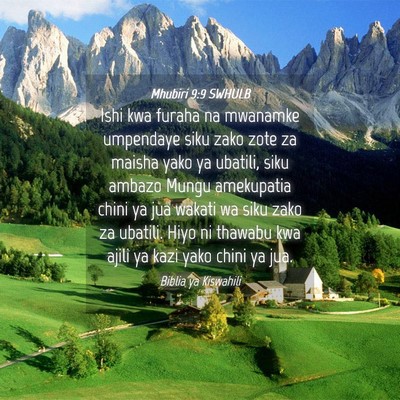 Picture 04 - Mhubiri 9:9 SWHULB - Ishi kwa furaha na mwanamke umpendaye siku zako - Bible Verse Picture