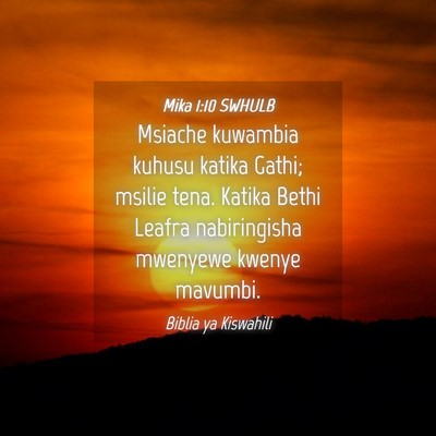 Picture 04 - Mika 1:10 SWHULB - Msiache kuwambia kuhusu katika Gathi; msilie - Bible Verse Picture