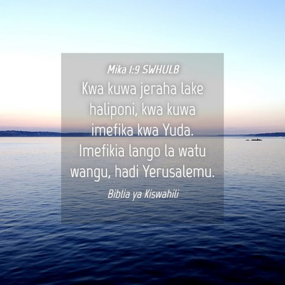 Picture 04 - Mika 1:9 SWHULB - Kwa kuwa jeraha lake haliponi, kwa kuwa imefika - Bible Verse Picture