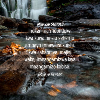 Picture 04 - Mika 2:10 SWHULB - Inukeni na muondoke, kwa kuwa hii sio sehemu - Bible Verse Picture