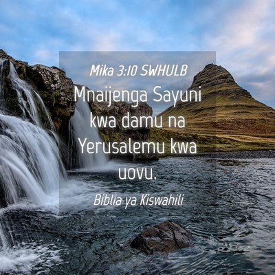Picture 04 - Mika 3:10 SWHULB - Mnaijenga Sayuni kwa damu na Yerusalemu kwa - Bible Verse Picture