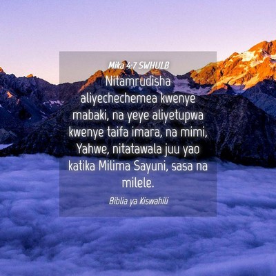 Picture 04 - Mika 4:7 SWHULB - Nitamrudisha aliyechechemea kwenye mabaki, na - Bible Verse Picture