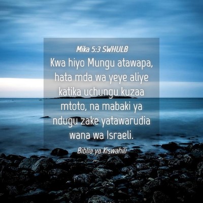 Picture 04 - Mika 5:3 SWHULB - Kwa hiyo Mungu atawapa, hata mda wa yeye aliye - Bible Verse Picture