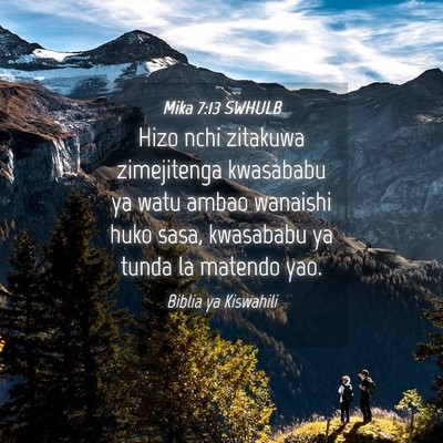 Picture 04 - Mika 7:13 SWHULB - Hizo nchi zitakuwa zimejitenga kwasababu ya watu - Bible Verse Picture