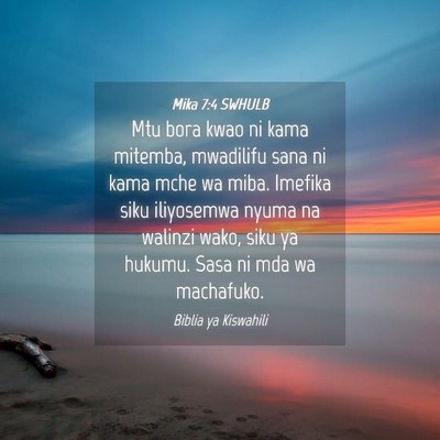 Picture 04 - Mika 7:4 SWHULB - Mtu bora kwao ni kama mitemba, mwadilifu sana ni - Bible Verse Picture