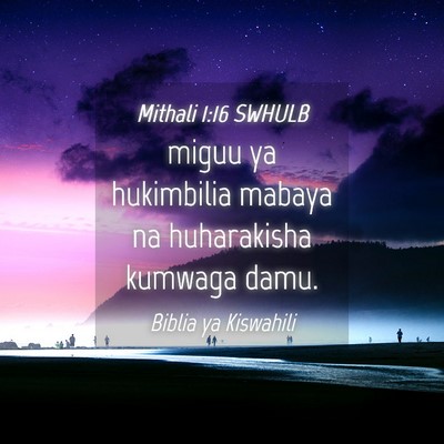 Picture 04 - Mithali 1:16 SWHULB - miguu ya hukimbilia mabaya na huharakisha kumwaga - Bible Verse Picture