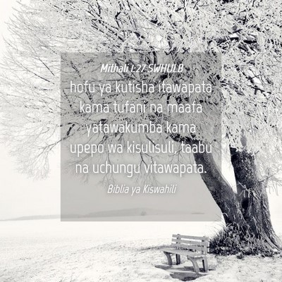 Picture 04 - Mithali 1:27 SWHULB - hofu ya kutisha itawapata kama tufani na maafa - Bible Verse Picture