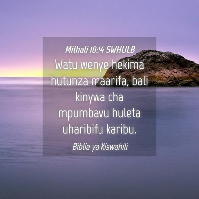 Picture 04 - Mithali 10:14 SWHULB - Watu wenye hekima hutunza maarifa, bali kinywa - Bible Verse Picture