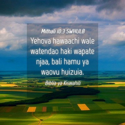 Picture 04 - Mithali 10:3 SWHULB - Yehova hawaachi wale watendao haki wapate njaa, - Bible Verse Picture