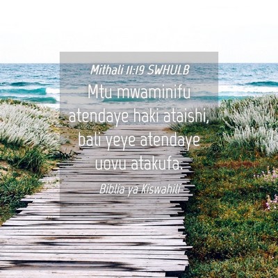 Picture 04 - Mithali 11:19 SWHULB - Mtu mwaminifu atendaye haki ataishi, bali yeye - Bible Verse Picture