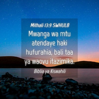 Picture 04 - Mithali 13:9 SWHULB - Mwanga wa mtu atendaye haki hufurahia, bali taa - Bible Verse Picture