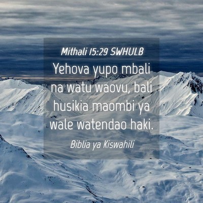 Picture 04 - Mithali 15:29 SWHULB - Yehova yupo mbali na watu waovu, bali husikia - Bible Verse Picture