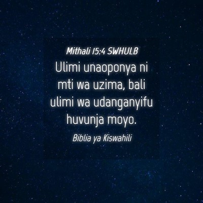 Picture 04 - Mithali 15:4 SWHULB - Ulimi unaoponya ni mti wa uzima, bali ulimi wa - Bible Verse Picture