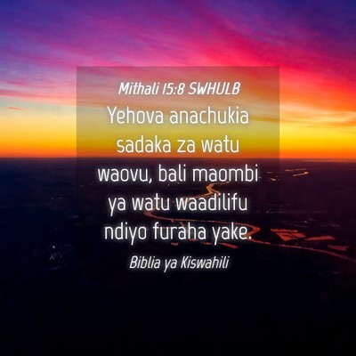 Picture 04 - Mithali 15:8 SWHULB - Yehova anachukia sadaka za watu waovu, bali - Bible Verse Picture