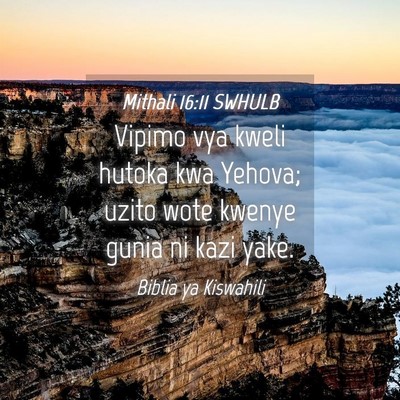 Picture 04 - Mithali 16:11 SWHULB - Vipimo vya kweli hutoka kwa Yehova; uzito wote - Bible Verse Picture