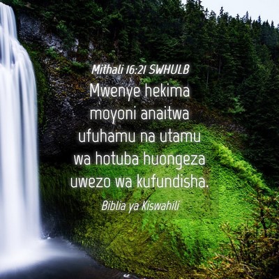 Picture 04 - Mithali 16:21 SWHULB - Mwenye hekima moyoni anaitwa ufuhamu na utamu wa - Bible Verse Picture