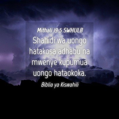 Picture 04 - Mithali 19:5 SWHULB - Shahidi wa uongo hatakosa adhabu na mwenye - Bible Verse Picture