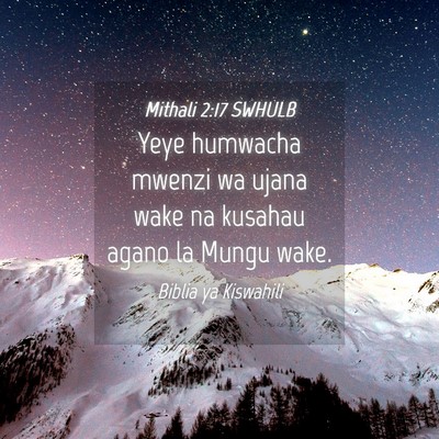 Picture 04 - Mithali 2:17 SWHULB - Yeye humwacha mwenzi wa ujana wake na kusahau - Bible Verse Picture