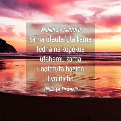 Picture 04 - Mithali 2:4 SWHULB - kama utautafuta kama fedha na kupekua ufahamu - Bible Verse Picture