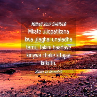 Picture 04 - Mithali 20:17 SWHULB - Mkate uliopatikana kwa ulaghai unaladha tamu, - Bible Verse Picture