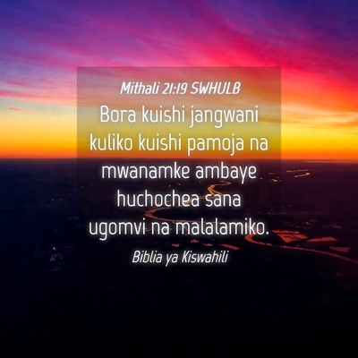 Picture 04 - Mithali 21:19 SWHULB - Bora kuishi jangwani kuliko kuishi pamoja na - Bible Verse Picture