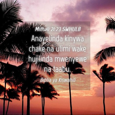 Picture 04 - Mithali 21:23 SWHULB - Anayelinda kinywa chake na ulimi wake hujilinda - Bible Verse Picture