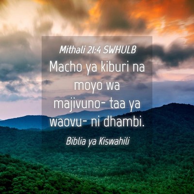 Picture 04 - Mithali 21:4 SWHULB - Macho ya kiburi na moyo wa majivuno- taa ya - Bible Verse Picture