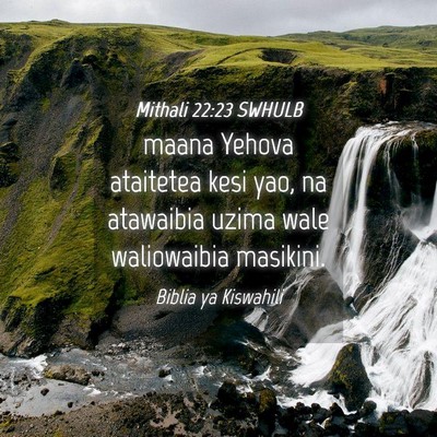 Picture 04 - Mithali 22:23 SWHULB - maana Yehova ataitetea kesi yao, na atawaibia - Bible Verse Picture