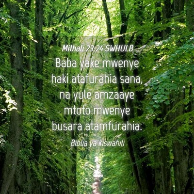 Picture 04 - Mithali 23:24 SWHULB - Baba yake mwenye haki atafurahia sana, na yule - Bible Verse Picture