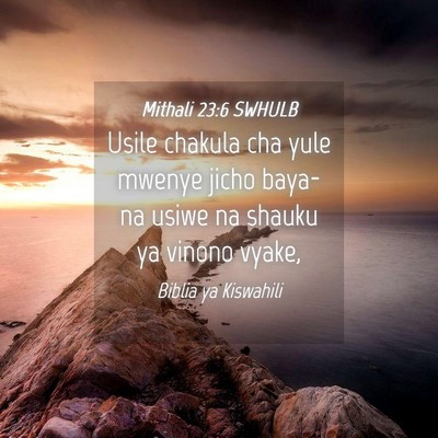 Picture 04 - Mithali 23:6 SWHULB - Usile chakula cha yule mwenye jicho baya- na - Bible Verse Picture
