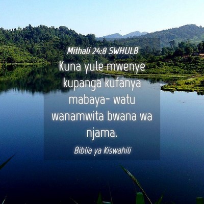 Picture 04 - Mithali 24:8 SWHULB - Kuna yule mwenye kupanga kufanya mabaya- watu - Bible Verse Picture