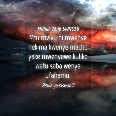 Picture 04 - Mithali 26:16 SWHULB - Mtu mvivu ni mwenye hekima kwenye macho yake - Bible Verse Picture