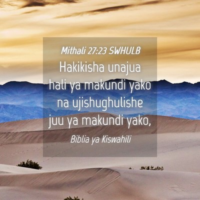 Picture 04 - Mithali 27:23 SWHULB - Hakikisha unajua hali ya makundi yako na - Bible Verse Picture