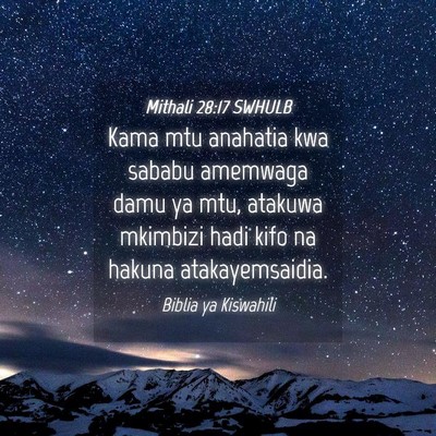 Picture 04 - Mithali 28:17 SWHULB - Kama mtu anahatia kwa sababu amemwaga damu ya - Bible Verse Picture