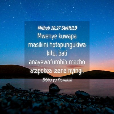 Picture 04 - Mithali 28:27 SWHULB - Mwenye kuwapa masikini hatapungukiwa kitu, bali - Bible Verse Picture
