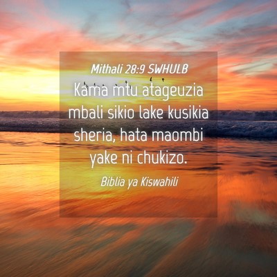 Picture 04 - Mithali 28:9 SWHULB - Kama mtu atageuzia mbali sikio lake kusikia - Bible Verse Picture