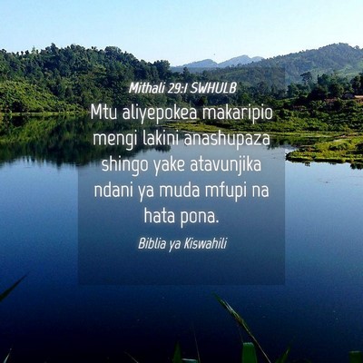 Picture 04 - Mithali 29:1 SWHULB - Mtu aliyepokea makaripio mengi lakini anashupaza - Bible Verse Picture