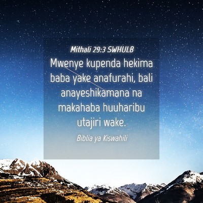 Picture 04 - Mithali 29:3 SWHULB - Mwenye kupenda hekima baba yake anafurahi, bali - Bible Verse Picture