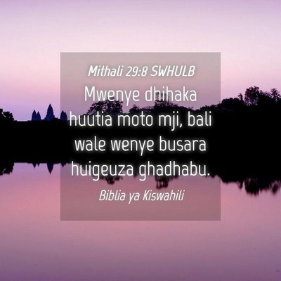 Picture 04 - Mithali 29:8 SWHULB - Mwenye dhihaka huutia moto mji, bali wale wenye - Bible Verse Picture