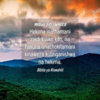 Picture 04 - Mithali 3:15 SWHULB - Hekima inathamani zaidi kuliko kito, na hakuna - Bible Verse Picture