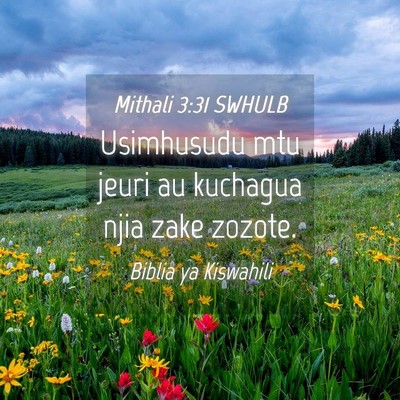 Picture 04 - Mithali 3:31 SWHULB - Usimhusudu mtu jeuri au kuchagua njia zake - Bible Verse Picture